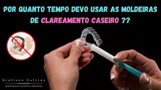 Por quanto tempo devo usar as moldeiras de CLAREAMENTO CASEIRO [upl. by Schwartz742]