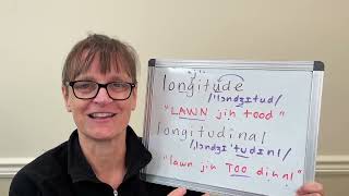 How to Pronounce Longitude and Longitudinal [upl. by Orfurd258]