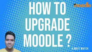 Steps to Upgrade Moodle  MustWatch Steps for a Seamless Upgrade [upl. by Zeralda]