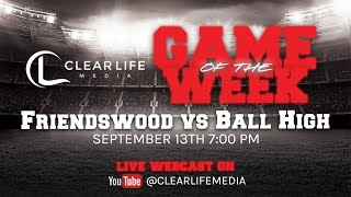 Clear Life Media Game of the Week Friendswood vs Ball High Full Game football txfootball [upl. by Novek]