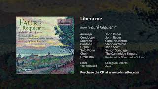 Libera me Fauré Requiem  John Rutter The Cambridge Singers City of London Sinfonia [upl. by Aidas25]