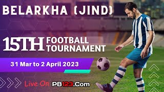 🔴LIVE  Belarkha Jind  Open Football Tournament  01 April 2023 [upl. by Steiner103]