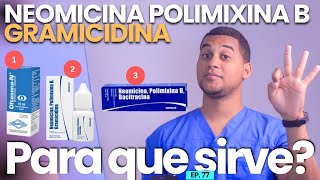 NEOMICINA POLIMIXINA B GRAMICIDINA PARA QUE SIRVE  3 COSAS [upl. by Yelnik687]