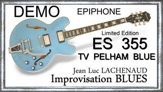 ES 355 Pelham blue TV EPIPHONE 2013 By GIBSON Limited Edition Impro BLUES Jean Luc LACHENAUD [upl. by Arabela]