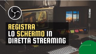 Registrare lo schermo del computer in diretta streaming  Tutorial [upl. by Esiuqcaj580]