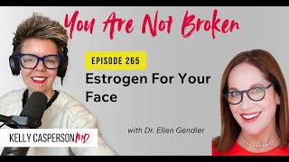 265 Estrogen For Your Face — Dr Kelly Casperson amp Dr Ellen Gendler [upl. by Nitram]