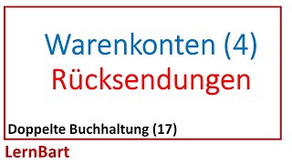 Warenkonten Teil 4 Warenrücksendungen verbuchen  Doppelte Buchhaltung Teil 17 [upl. by Anelav]