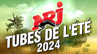 NRJ Tubes De L’été 2024  Top Music NRJ Hits 2024  The Playlits 2024  Musique 2024 Nouveauté [upl. by Danby]