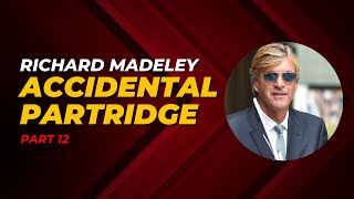 Richard Madeley Part12  Accidental Partridge [upl. by Faruq]