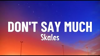 Skales  Dont Say Much Lyrics [upl. by Anay]