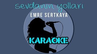 Emre Sertkaya  Sevdanın Yolları Karaoke Video [upl. by Sulihpoeht]