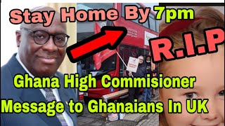 BREAKING GHANAIAN HIGH COMMISSIONER TO UK SENDS M£SSAGE TO GHANAIANS IN UK [upl. by Ervine]