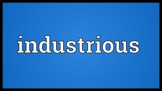 Industrious Meaning [upl. by Terrena]