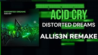 Distorted Dreams  Acid Cry ALLIS3N Remake FREE FLP  Stems [upl. by Bride]