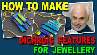 Making Fused Glass Dichroic Features for Jewellery A Dichroic Glass Tutorial [upl. by Ransom]