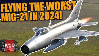 War Thunder  WHAT is LIKE to fly the WORST MIG21 in the GAME in 2024 [upl. by Neiv30]