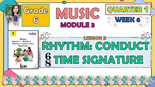 MUSIC 6 QUARTER 1 WEEK 6 MODULE 3 LESSON 2  RHYTHM CONDUCT 68 TIME SIGNATURE [upl. by Attela]