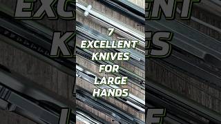 7 Excellent Knives For Large Hands edc shorts blade knife edcknife [upl. by Asiral660]