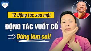 VUỐT CỔ Mát xa cổ giảm nếp nhăn Lưu ý khi làm  12 Động Tác Xoa Mặt Diện Chẩn [upl. by Etnaud419]