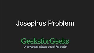 Josephus Problem  GeeksforGeeks [upl. by Ewart]