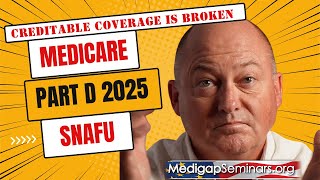 Medicare Part D 2025 Creditable Coverage SNAFU [upl. by Artenra]