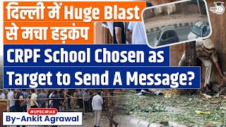 Delhi school Blast heard 2 km away Explosives Positioned for shockwaves  Know the Details [upl. by Shaughn]