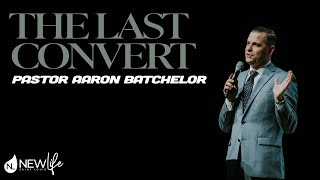 The Last Convert  Pastor Aaron Batchelor [upl. by Salta]