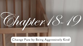 Chapter 1819  Change Fate by being Aggressively Kind [upl. by Elocin]