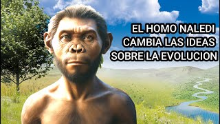 EL HOMO NALEDI CAMBIA TODO LO QUE SABEMOS SOBRE LA EVOLUCION [upl. by Yecak]