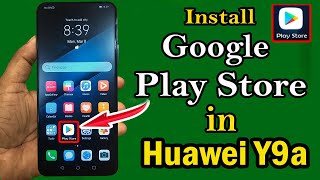 Install Google Play Store on Huawei Y9a  Huawei Devices Install Google Play Store Easy Method 2021 [upl. by Wj]