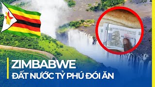 ZIMBABWE ĐẤT NƯỚC CỦA NHỮNG TỶ PHÚ ĐÓI ĂN [upl. by Chi]