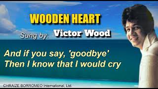 WOODEN HEART  Victor Wood with Lyrics [upl. by Ettolrahc]