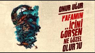 Onur Uğur  Kafamın İçini Görsen Ne Güzel Olurdu [upl. by Arjan]