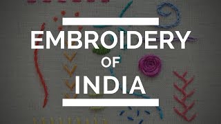 Embroidery of India  The History of Different Embroidery Styles in India 2018 [upl. by Emmalee]