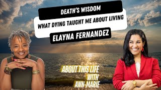 What Dying Taught Me About Living with Elayna Fernandez [upl. by Claudie]