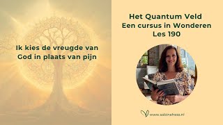 Les 190 Een Cursus in Wonderen en het Quantumveld [upl. by Atined465]