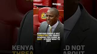 Kenyans should not threaten you about sending you home in 2027  Ichungwah to MPs [upl. by Bobina754]