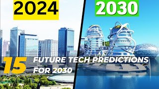 15 Future Tech Predictions for 2030 That Will Blow Your Mind [upl. by Dnumyar]