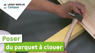 Comment poser du parquet à clouer  Leroy Merlin [upl. by Anitnegra]