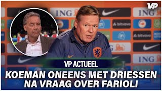 Ronald Koeman WEERSPREEKT Valentijn Driessen na vraag over FARIOLI 💥 [upl. by Keefe52]