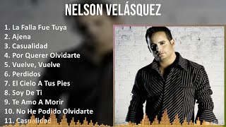 Nelson Velásquez 2024 MIX Las Mejores Canciones  La Falla Fue Tuya Ajena Casualidad Por Quer [upl. by Atilrahc]