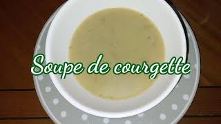 SOUPE DE COURGETTE  RAPIDE ET FACILE [upl. by Stutman609]