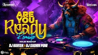 Are You Ready Remaster Halgi Mashup  DJ Harish amp DJ Sachin Pune  2024  Viral trending [upl. by Nylahsoj]