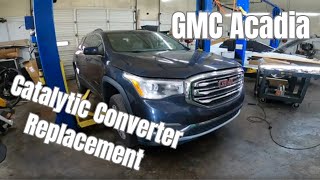 2018 GMC Arcadia Catalytic Converter Replacement [upl. by Cianca]