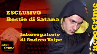 ESCLUSIVO Un interrogatorio di Andrea Volpe non databile  BESTIE DI SATANA [upl. by Atisusej]