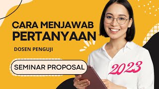 CARA MENJAWAB PERTANYAAN DARI DOSEN PENGUJI SEMINAR PROPOSAL SKRIPSI [upl. by Eirrek]