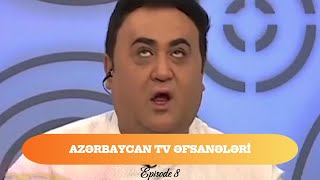 AZƏRBAYCAN TV ƏFSANƏLƏRİ 8 [upl. by Ihsakat]