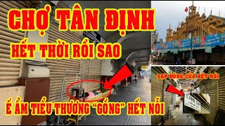 THÔI XONG ĐẤT VÀNG CHỢ TÂN ĐỊNH Q1 TRỞ THÀNH ĐIỂM LÝ TƯỞNG NGƯỜI VÔ GIA CƯ [upl. by Nnaasil493]