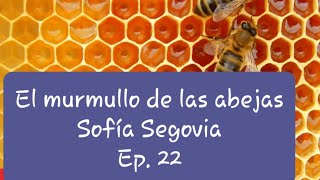 Audiolibro  El murmullo de las abejas  Sofía Segovia  Ep 22 [upl. by Kitarp]