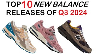 Top 10 New Balance Releases of Q3 2024  Dylans Favorites [upl. by Isabelle]